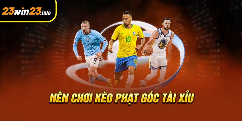 Nên chơi kèo phạt góc tài xỉu Nên chơi kèo phạt góc tài xỉu