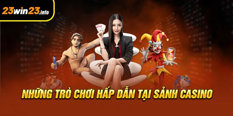Những trò chơi hấp dẫn tại sảnh casino
