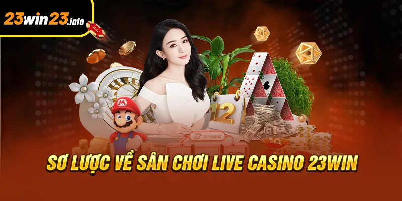 Sơ lược về sân chơi live casino 23win
