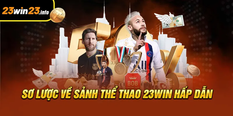 Sơ lược về sảnh thể thao 23win hấp dẫn