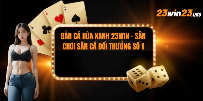 Bắn Cá Rùa Xanh