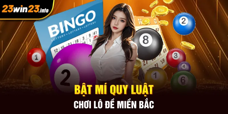 Bật mí quy luật chơi lô đề miền Bắc