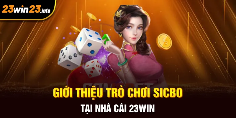 Giới thiệu trò chơi sicbo tại nhà cái 23win