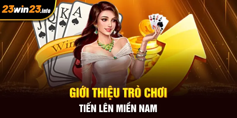 Giới thiệu trò chơi tiến lên miền nam