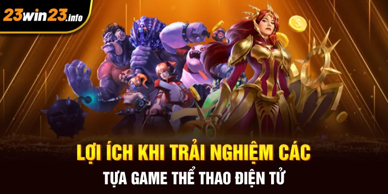 Lợi ích khi trải nghiệm các tựa game thể thao điện tử