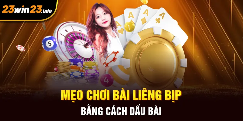 Mẹo chơi bài liêng bịp bằng cách dấu bài