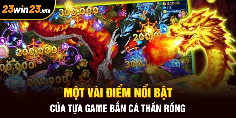 Một vài điểm nổi bật của tựa game bắn cá thần rồng