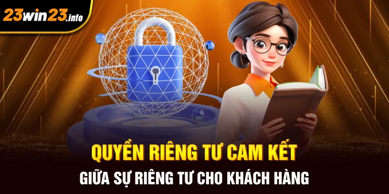 Quyền riêng tư cam kết giữ sự riêng tư cho khách hàng