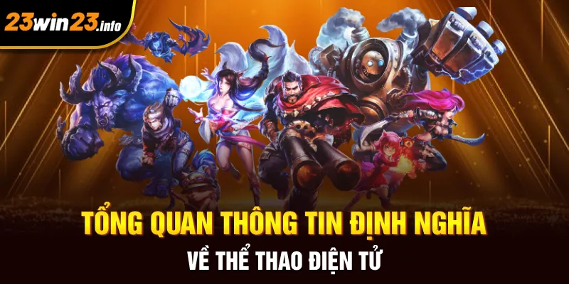 Tổng quan thông tin định nghĩa về thể thao điện tử