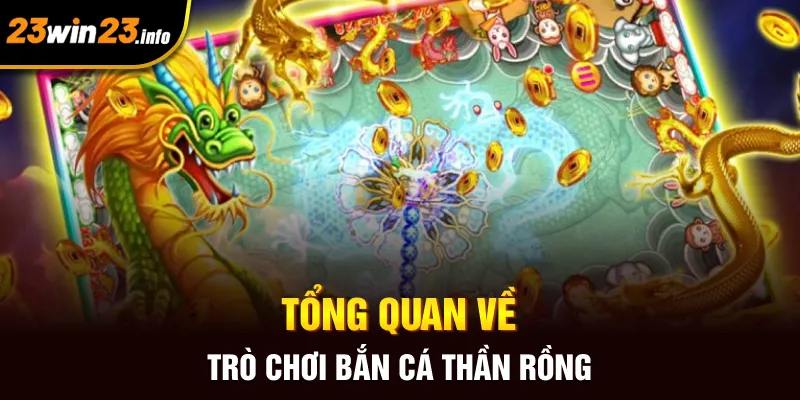 Tổng quan về trò chơi bắn cá thần rồng